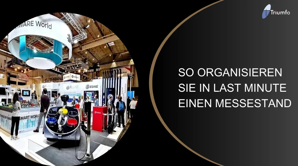 SO ORGANISIEREN SIE IN LAST MINUTE EINEN MESSESTAND