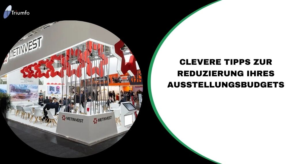 Clevere Tipps zur Reduzierung Ihres Ausstellungsbudgets